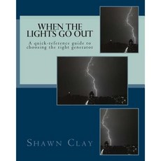 When the Lights Go Out: A Quick-Reference Guide to Choosing the Right Generator Paperback, Createspace Independent Publishing Platform
