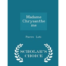 Madame Chrysantheme - Scholar's Choice Edition Paperback