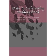 Write in Celebrating Wedding Book: Write in Books - Blank Books You Can Write in Paperback, Createspace