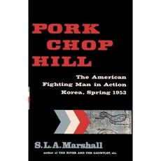 Pork Chop Hill: The American Fighting Man in Action: Korea Spring 1953 Paperback, Ishi Press