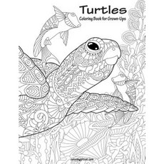 Turtles Coloring Book for Grown-Ups 1 Paperback, Createspace Independent Publishing Platform