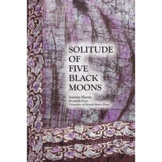 Solitude of Five Black Moons Paperback, Broadside Lotus Press