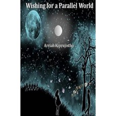 Wishing for a Parallel World Paperback, Createspace Independent Publishing Platform