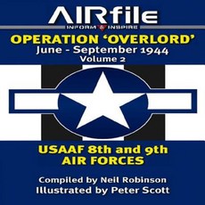 Operation 'Overlord' June - September 1944: Volume 2: Usaaf 8th and 9th Air Forces Paperback, Airfile Publications