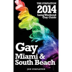 Miami & South Beach - The Stapleton 2014 Long Weekend Gay Guide Paperback, Createspace