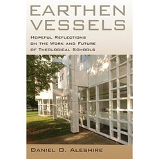 Earthen Vessels: Hopeful Reflections on the Work and Future of Theological Schools Paperback, William B. Eerdmans Publishing Company