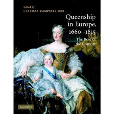 Queenship in Europe 1660 1815: The Role of the Consort Hardcover, Cambridge University Press