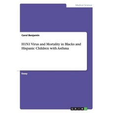 H1n1 Virus and Mortality in Blacks and Hispanic Children with Asthma Paperback, Grin Publishing