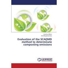 Evaluation of the Scaqmd Method to Determinate Composting Emissions Paperback, LAP Lambert Academic Publishing