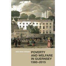 Poverty and Welfare in Guernsey 1560-2015 Hardcover, Boydell Press