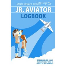 Santa Monica Airport Jr. Aviator Logbook: Learn Science Through 100 Years of Aviation Paperback, Medialeaders