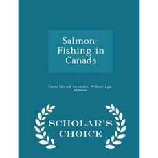 Salmon-Fishing in Canada - Scholar's Choice Edition Paperback