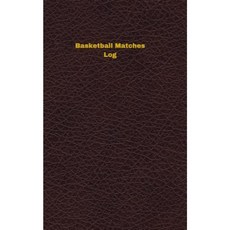 Basketball Matches Log: Logbook Journal - 102 Pages 5 X 8 Inches Paperback, Createspace Independent Publishing Platform