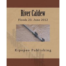 River Caldew: Floods 23. June 2012 Paperback, Createspace Independent Publishing Platform