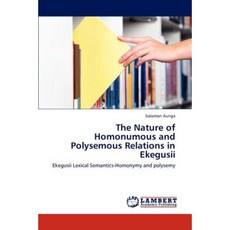 The Nature of Homonumous and Polysemous Relations in Ekegusii Paperback, LAP Lambert Academic Publishing