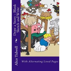 Draw a Story - Blank Sketch and Write: With Alternating Lined Pages Paperback, Createspace Independent Publishing Platform