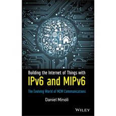 Building the Internet of Things with IPv6 and MIPv6: The Evolving World of M2M Communications 精裝版, Wiley