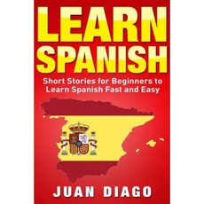 Learn Spanish: Short Stories to Learn Spanish Fast & Easy Paperback, Createspace Independent Publishing Platform