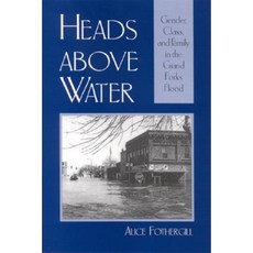 Heads Above Water: Gender Class and Family in the Grand Forks Flood Paperback, State University of New York Press