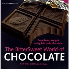 The Bittersweet World of Chocolate: Sumptuous Recipes Using Fair Trade Chocolate Paperback, New Internationalist