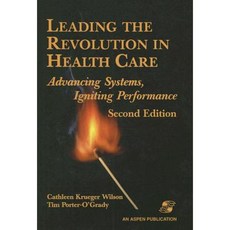 Leading the Revolution in Health Care: Advancing Systems Igniting Performance Hardcover, Aspen Publishers