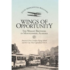 Wings of Opportunity: The Wright Brothers in Montgomery Alabama 1910 Paperback, NewSouth Books