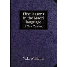 First Lessons in the Maori Language of New Zealand Paperback, Book on Demand Ltd.