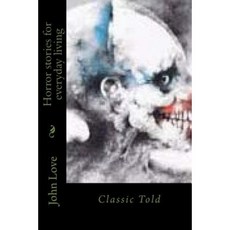 Horror Stories for Everyday Living: Classic Told Paperback, Createspace Independent Publishing Platform