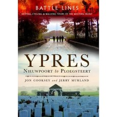 Battle Lines: Ypres: Nieuwpoort to Ploegsteert: The Western Front by Car by Bike and on Foot Paperback, Pen & Sword Books