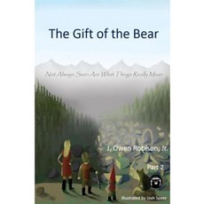 The Gift of the Bear: Not Always Seen Are What Things Really Mean Paperback, Createspace Independent Publishing Platform