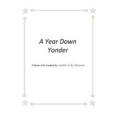 A Year Down Yonder: A Novel Unit Created by Creativity in the Classroom Paperback, Createspace Independent Publishing Platform