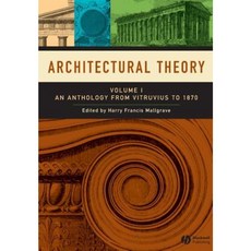 Architectural Theory: Volume I - An Anthology from Vitruvius to 1870 Paperback, Wiley-Blackwell