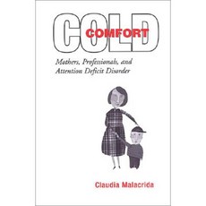 Cold Comfort: Mothers Professionals and Attention Deficit (Hyperactivity) Disorder Paperback, University of Toronto Press