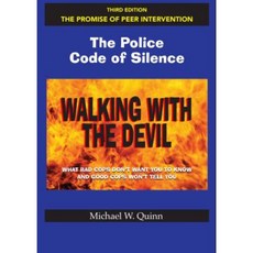 Walking with the Devil: The Police Code of Silence - The Promise of Peer Intervention Paperback, Quinn and Associates Publishing and Consultin
