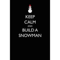 Keep Calm and Build a Snowman Paperback, Createspace Independent Publishing Platform