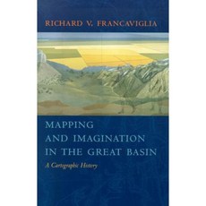 Mapping and Imagination in the Great Basin: A Cartographic History Paperback, University of Nevada Press