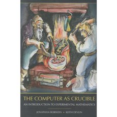 The Computer as Crucible: An Introduction to Experimental Mathematics Paperback, A K PETERS