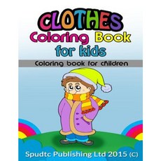 Clothes Coloring Book for Kids: Coloring Book for Children Paperback, Createspace Independent Publishing Platform