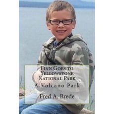 Finn Goes to Yellowstone National Park: A Volcano Park Paperback, Createspace Independent Publishing Platform