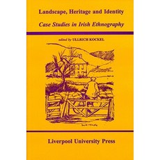 Landscape Heritage and Identity: Case Studies in Irish Ethnography Paperback, Liverpool University Press