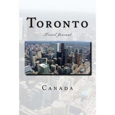 Toronto Canada: Travel Journal Paperback, Createspace Independent Publishing Platform
