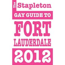 The Stapleton 2012 Gay Guide to Fort Lauderdale Paperback, Gramercy Park Press