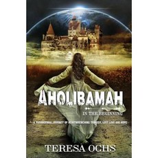 Aholibamah: In the Beginning Paperback, Createspace Independent Publishing Platform
