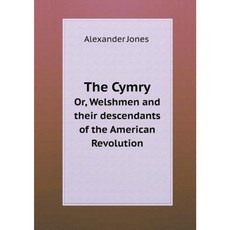 The Cymry Or Welshmen and Their Descendants of the American Revolution Paperback, Book on Demand Ltd.