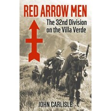 Red Arrow Men: The 32nd Division on the Villa Verde Trail Paperback, Createspace Independent Publishing Platform