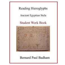 Reading Hieroglyphs - Ancient Egyptian Stela: Student Work Book Paperback, Createspace Independent Publishing Platform