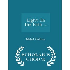 Light on the Path ... - Scholar's Choice Edition Paperback
