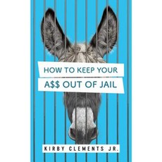 How to Keep Your A$$ Out of Jail Paperback