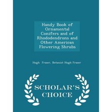 Handy Book of Ornamental Conifers and of Rhododendrons and Other American Flowering Shrubs - Scholar's Choice Edition Paperback
