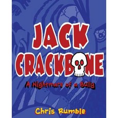Jack Crackbone: A Nightmare of a Bully: First in Series: The Metamorphosis of Paulie Wogg Paperback, Thunder Enlightening